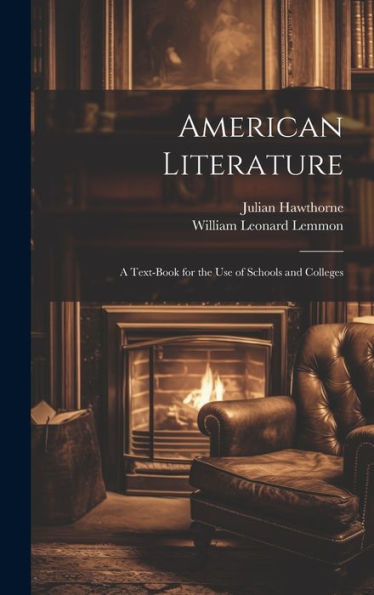 American Literature: A Text-Book For The Use Of Schools And Colleges