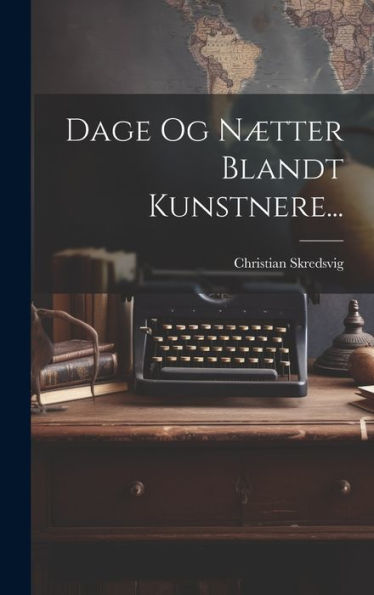 Dage Og Nætter Blandt Kunstnere... (Danish Edition)