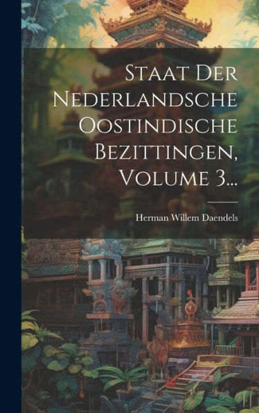 Staat Der Nederlandsche Oostindische Bezittingen, Volume 3... (Dutch Edition)