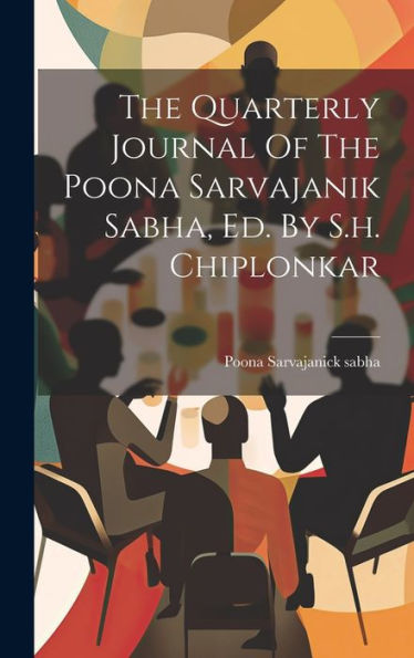 The Quarterly Journal Of The Poona Sarvajanik Sabha, Ed. By S.H. Chiplonkar