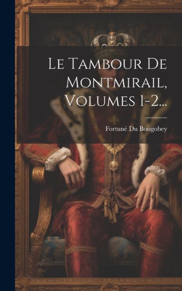 Le Tambour De Montmirail, Volumes 1-2... (French Edition)