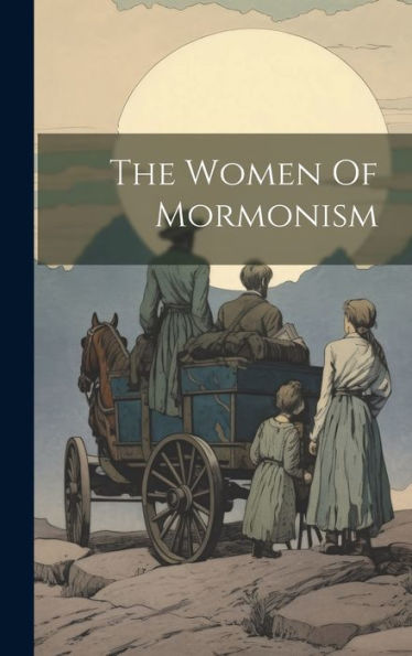 The Women Of Mormonism