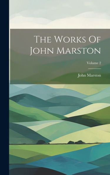 The Works Of John Marston; Volume 2 - 9781020419041