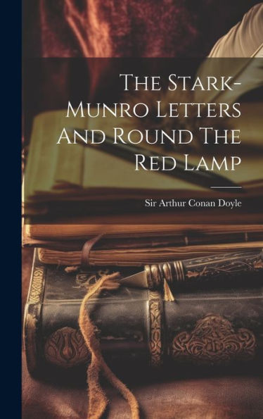 The Stark-Munro Letters And Round The Red Lamp