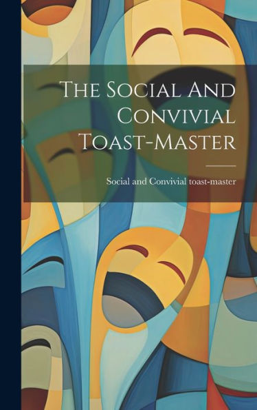 The Social And Convivial Toast-Master
