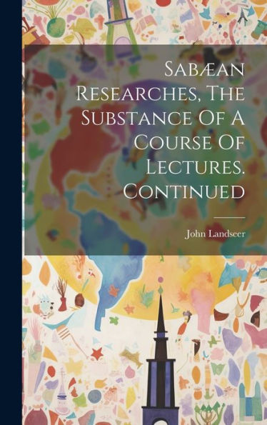 Sabæan Researches, The Substance Of A Course Of Lectures. Continued