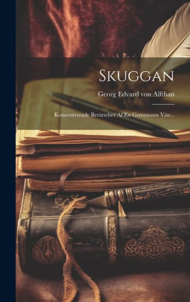 Skuggan: Koncentrerade Berättelser Af En Gemensam Vän... (Swedish Edition)