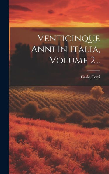 Venticinque Anni In Italia, Volume 2... (Italian Edition)