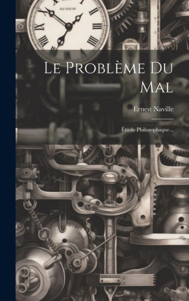 Le Problème Du Mal: Étude Philosophique... (French Edition)