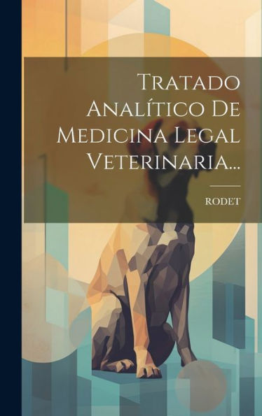 Tratado Analítico De Medicina Legal Veterinaria... (Spanish Edition)