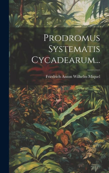 Prodromus Systematis Cycadearum... (Latin Edition)