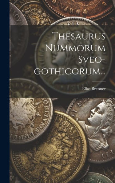 Thesaurus Nummorum Sveo-Gothicorum... (Latin Edition)