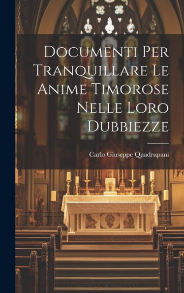 Documenti Per Tranquillare Le Anime Timorose Nelle Loro Dubbiezze (Italian Edition)