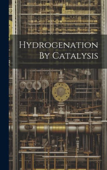 Hydrogenation By Catalysis