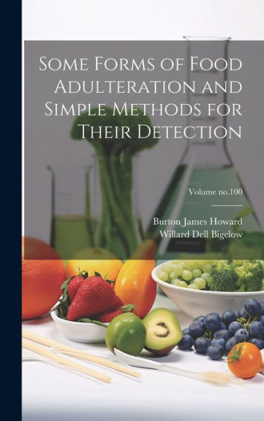 Some Forms Of Food Adulteration And Simple Methods For Their Detection; Volume No.100