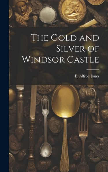 The Gold And Silver Of Windsor Castle