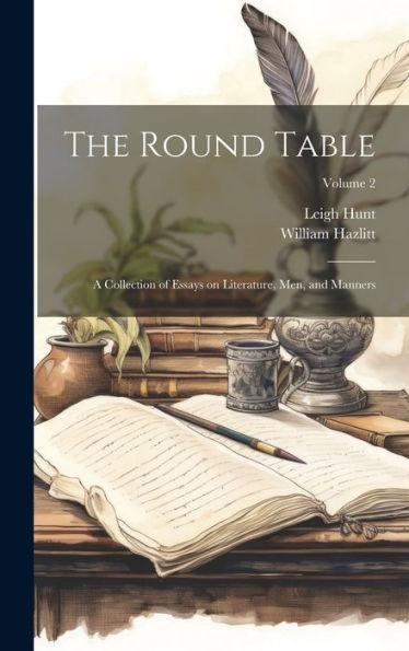 The Round Table: A Collection Of Essays On Literature, Men, And Manners; Volume 2