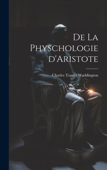 De La Physchologie D'Aristote (French Edition)