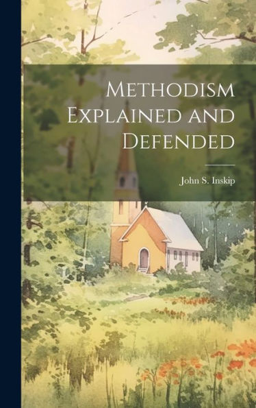 Methodism Explained And Defended