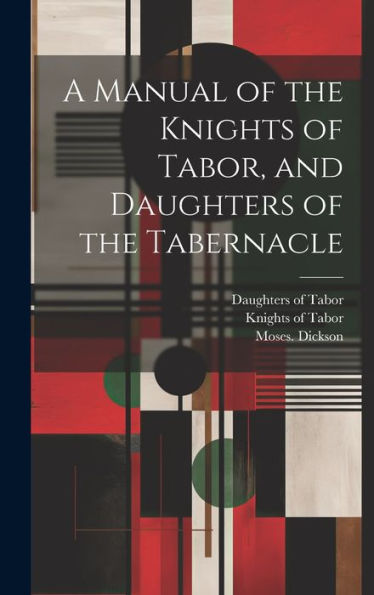 A Manual Of The Knights Of Tabor, And Daughters Of The Tabernacle