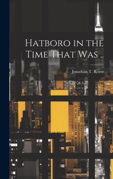 Hatboro In The Time That Was ..