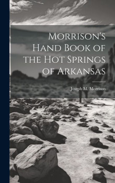 Morrison's Hand Book Of The Hot Springs Of Arkansas