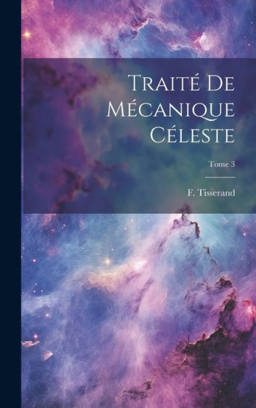 Traite´ De Me´Canique Ce´Leste; Tome 3 (French Edition)