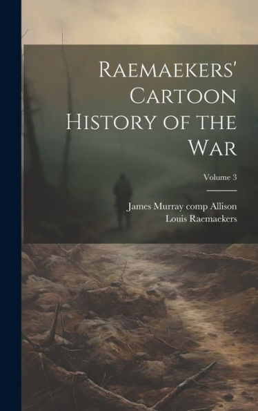 Raemaekers' Cartoon History Of The War; Volume 3