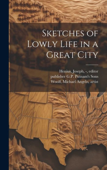 Sketches Of Lowly Life In A Great City