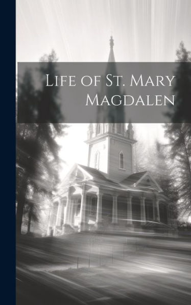 Life Of St. Mary Magdalen