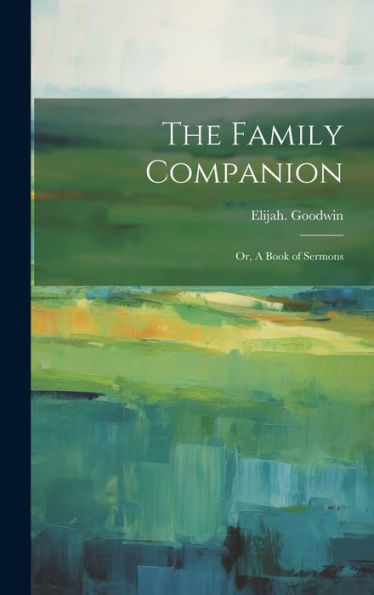 The Family Companion; Or, A Book Of Sermons