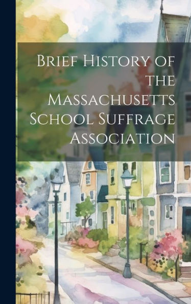 Brief History Of The Massachusetts School Suffrage Association