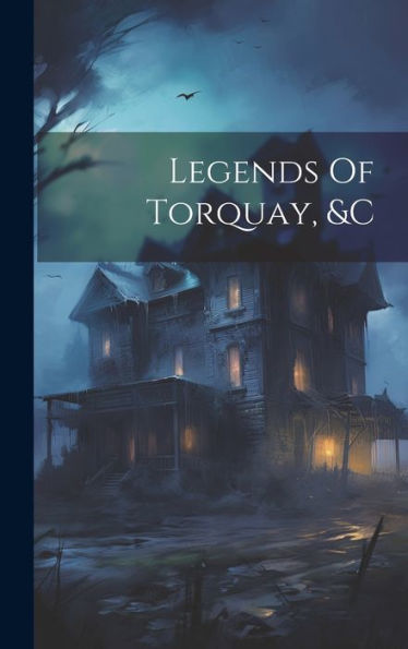 Legends Of Torquay, &C