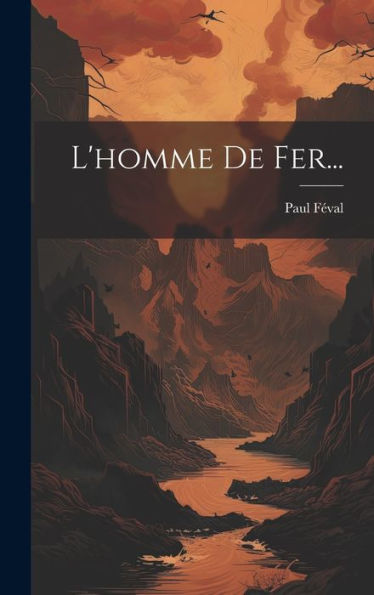 L'Homme De Fer... (French Edition)