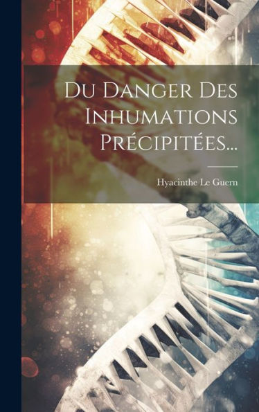 Du Danger Des Inhumations Précipitées... (French Edition)