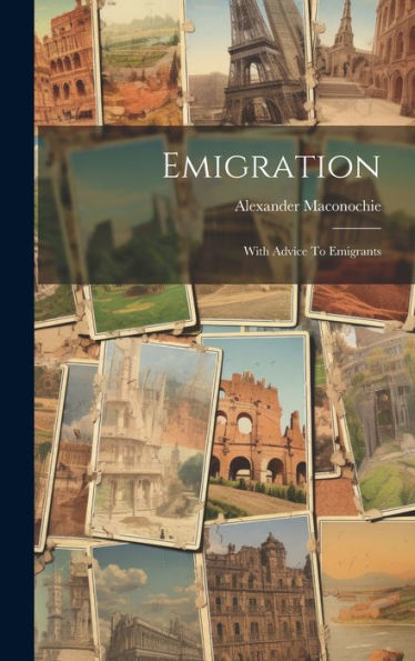 Emigration: With Advice To Emigrants