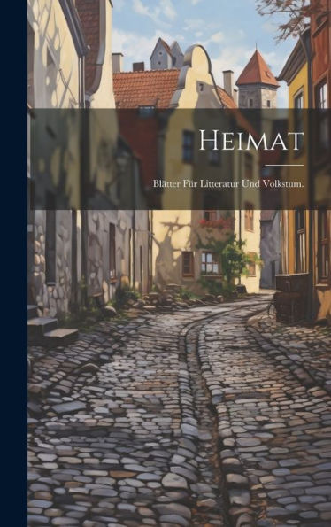 Heimat: Blätter Für Litteratur Und Volkstum. (German Edition)