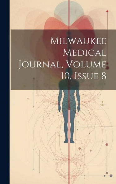 Milwaukee Medical Journal, Volume 10, Issue 8