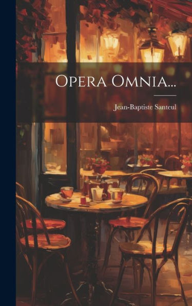 Opera Omnia... (French Edition)