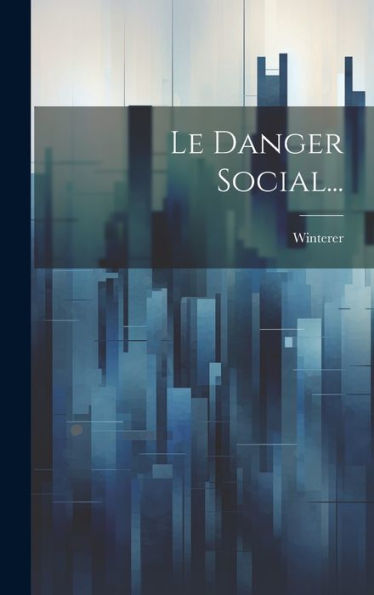 Le Danger Social... (French Edition)
