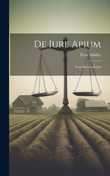 De Iure Apium: Vom Bienen-Recht