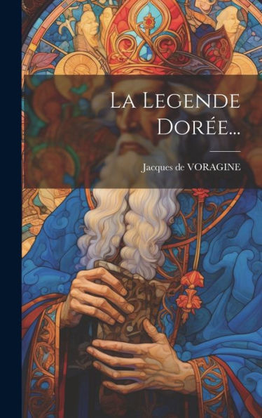 La Legende Dorée... (French Edition)