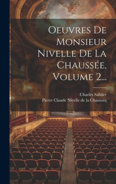 Oeuvres De Monsieur Nivelle De La Chaussée, Volume 2... (French Edition)