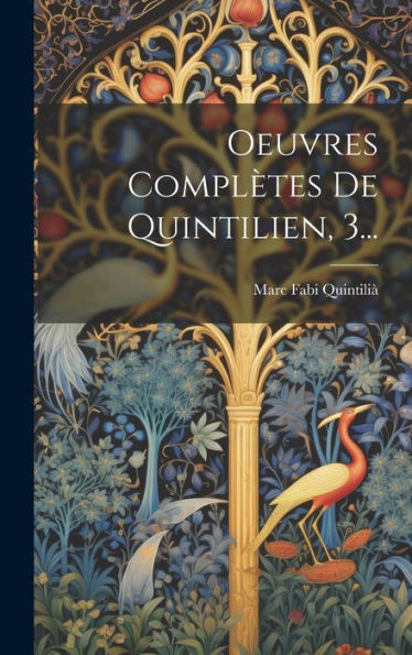 Oeuvres Complètes De Quintilien, 3... (Latin Edition)