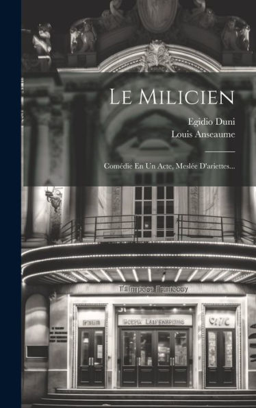 Le Milicien: Comédie En Un Acte, Meslée D'Ariettes... (French Edition)