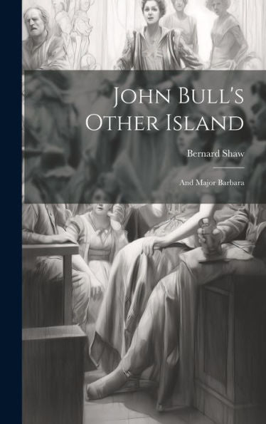 John Bull's Other Island: And Major Barbara