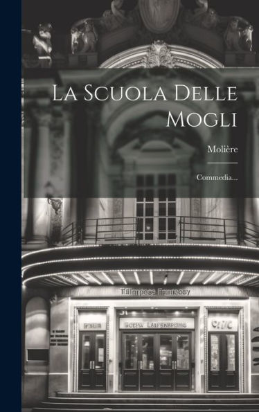 La Scuola Delle Mogli: Commedia... (Italian Edition)