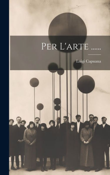 Per L'Arte ...... (Italian Edition)