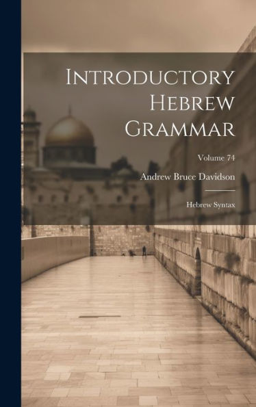 Introductory Hebrew Grammar: Hebrew Syntax; Volume 74
