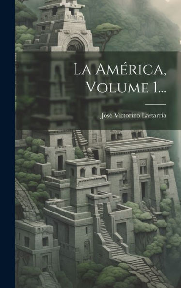 La América, Volume 1... (Spanish Edition)